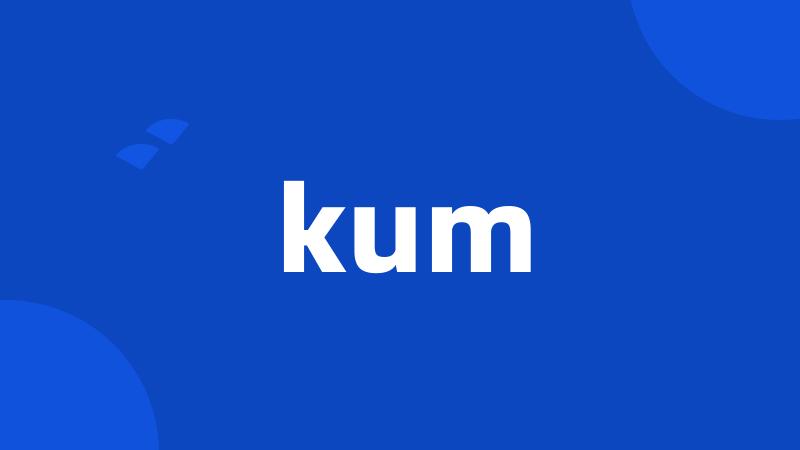 kum