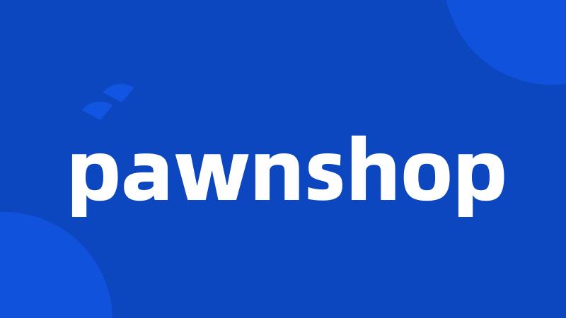 pawnshop