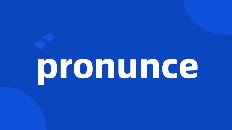 pronunce