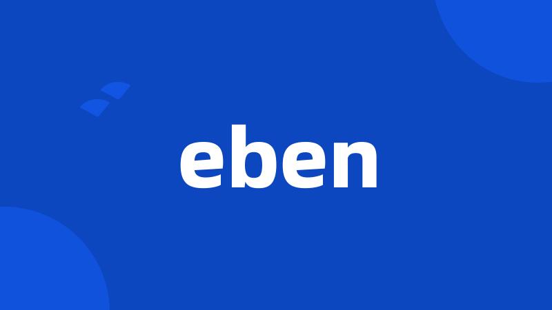 eben