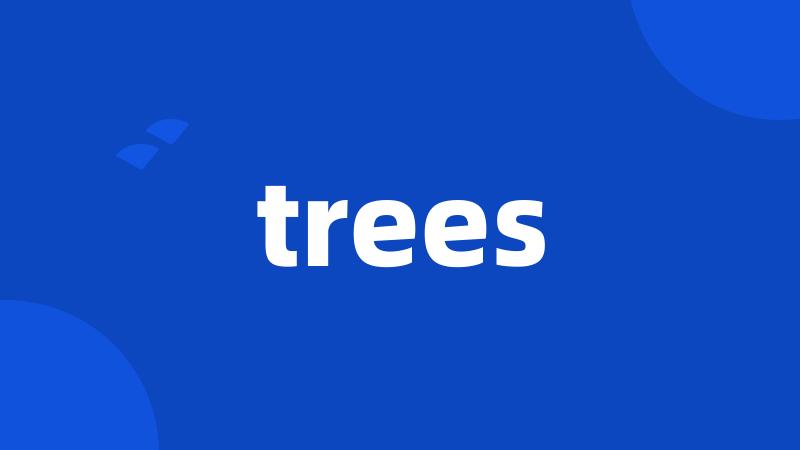 trees