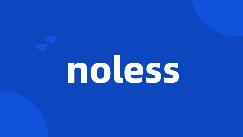 noless