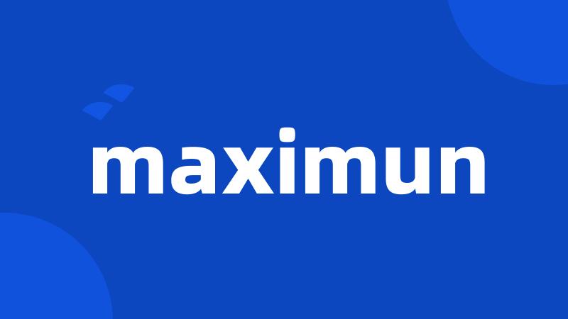 maximun