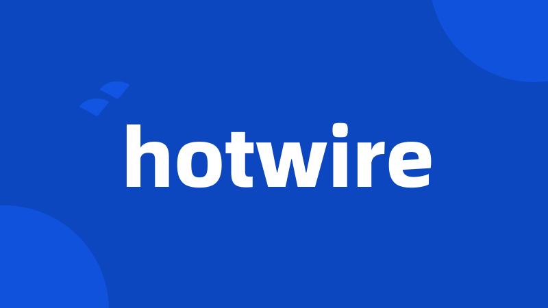 hotwire