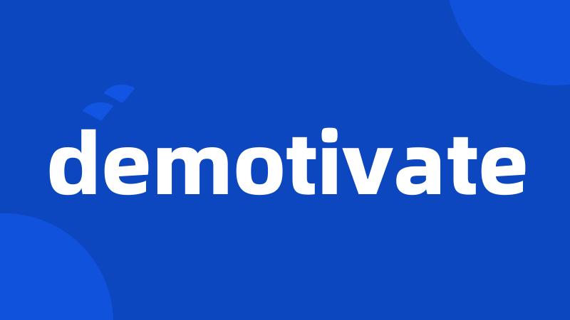 demotivate