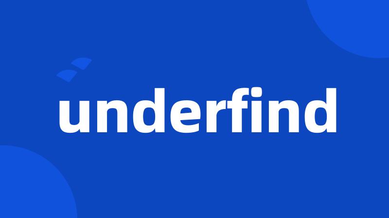 underfind