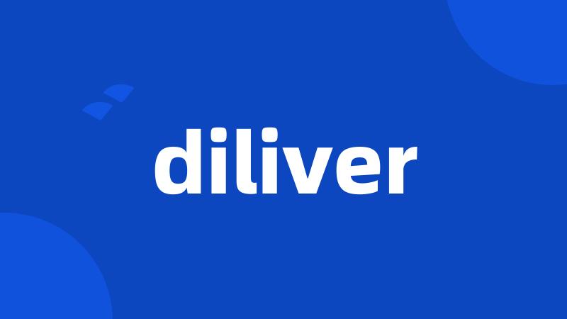 diliver