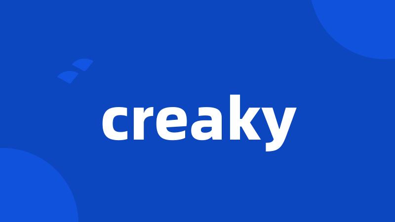 creaky