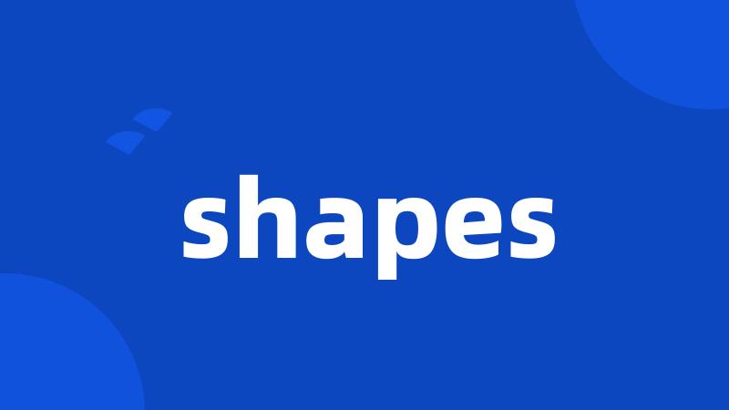 shapes