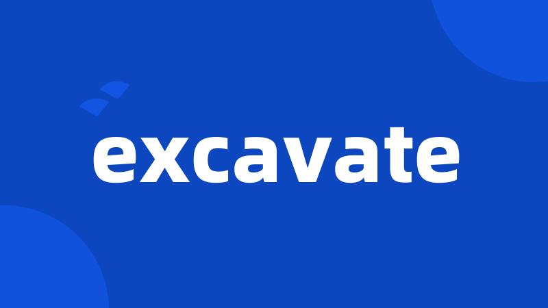 excavate