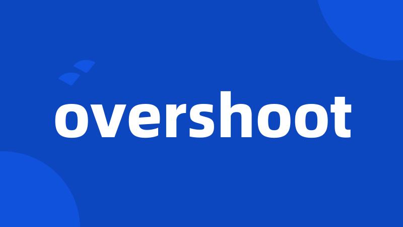 overshoot