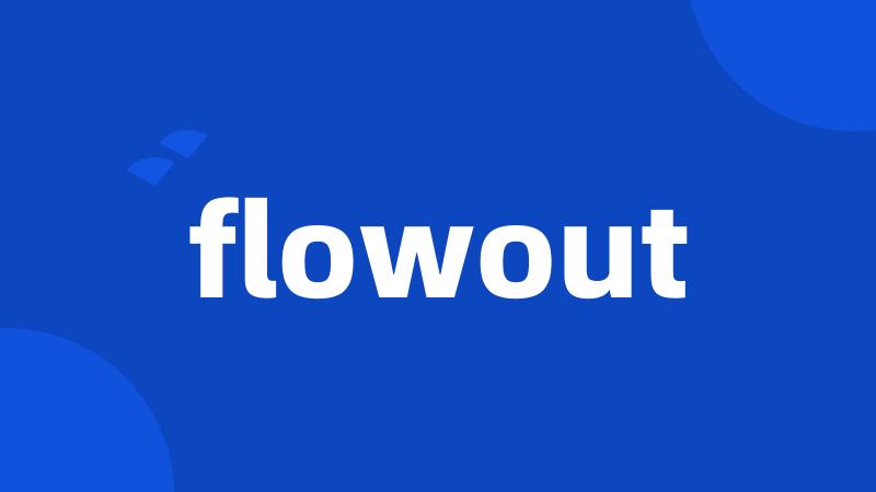 flowout