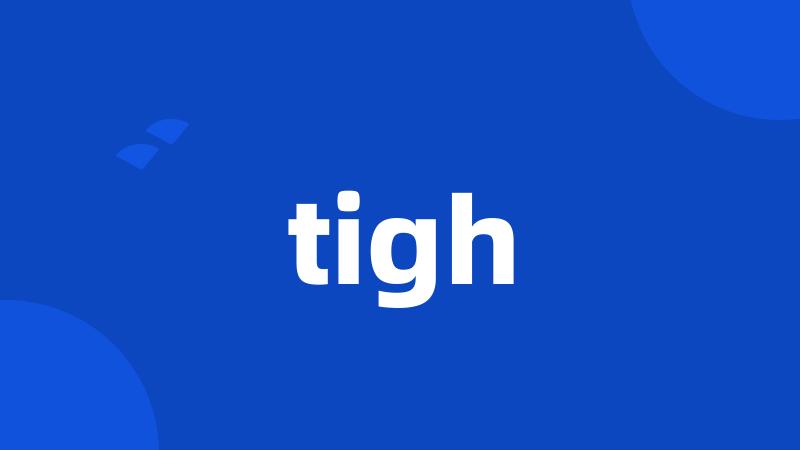 tigh