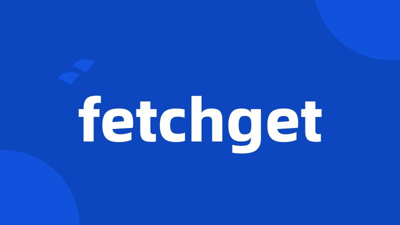 fetchget