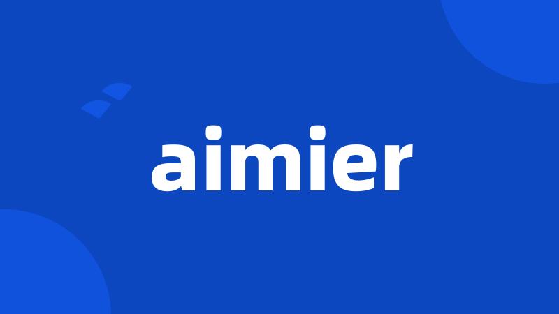 aimier