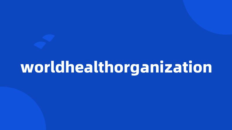 worldhealthorganization