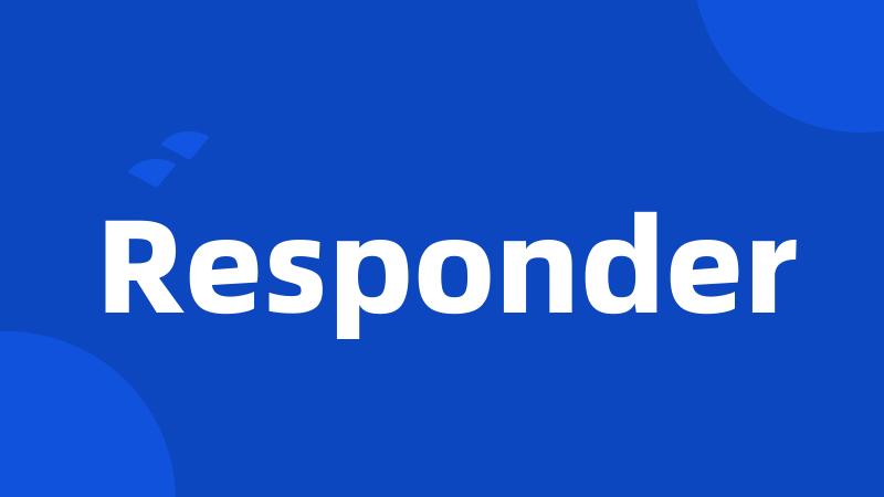 Responder