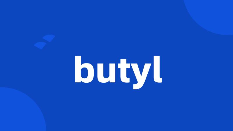 butyl