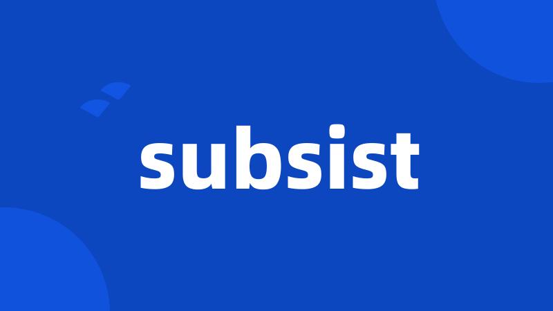 subsist