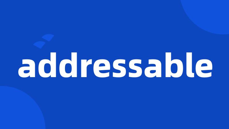 addressable