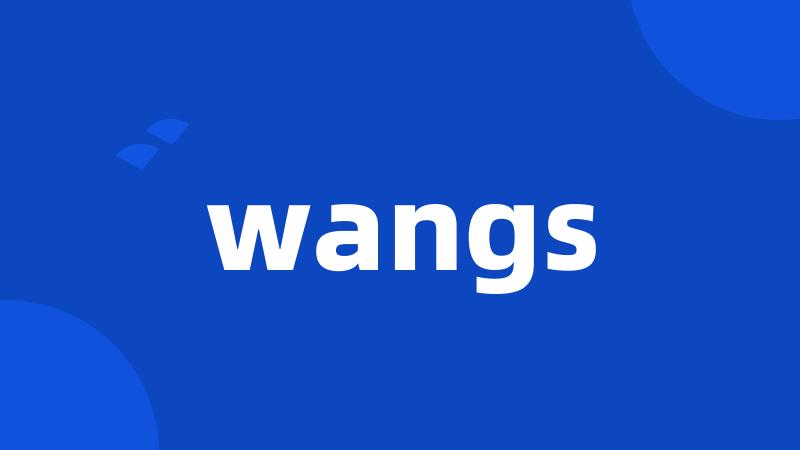 wangs