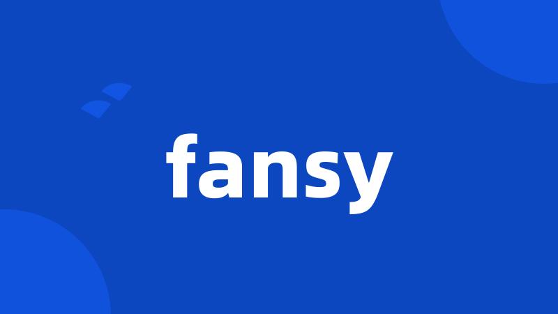 fansy