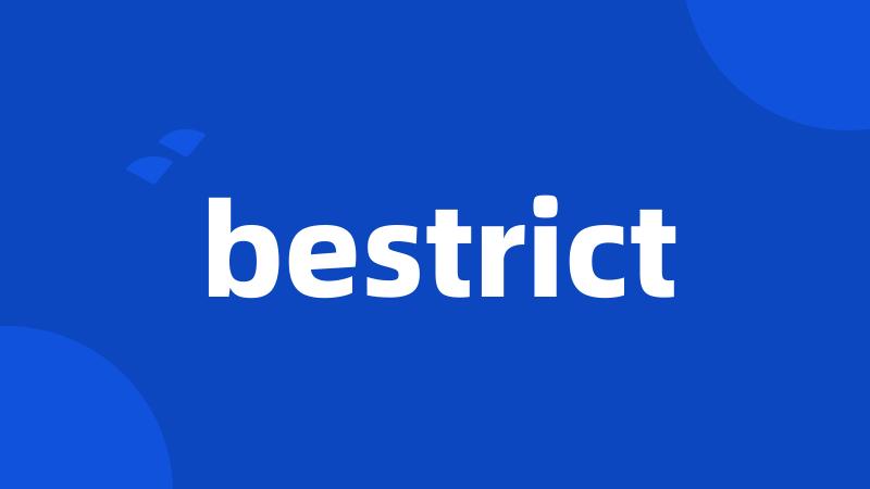 bestrict