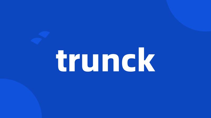 trunck