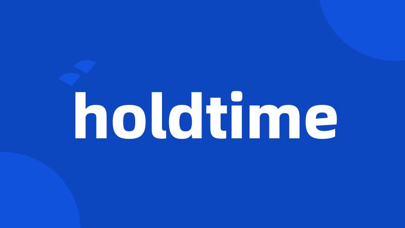 holdtime