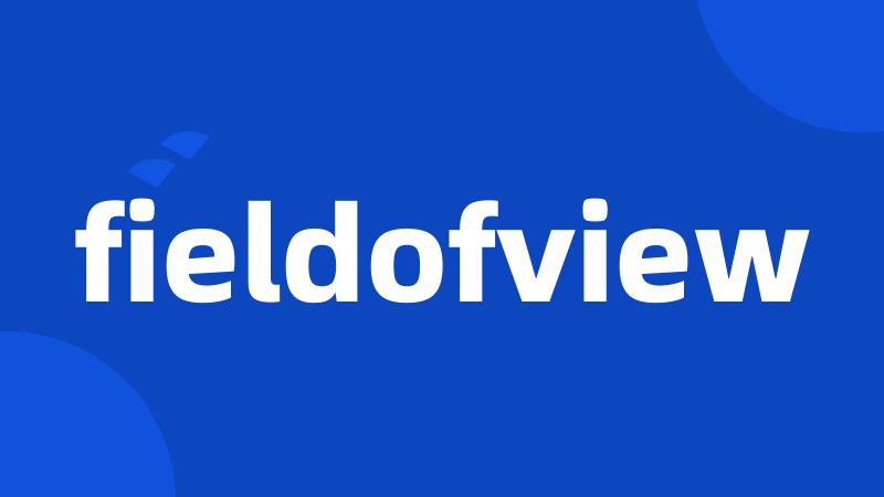 fieldofview