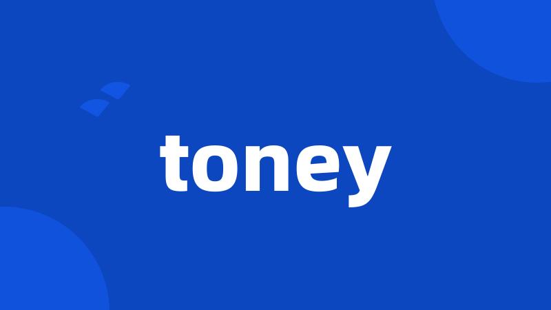 toney