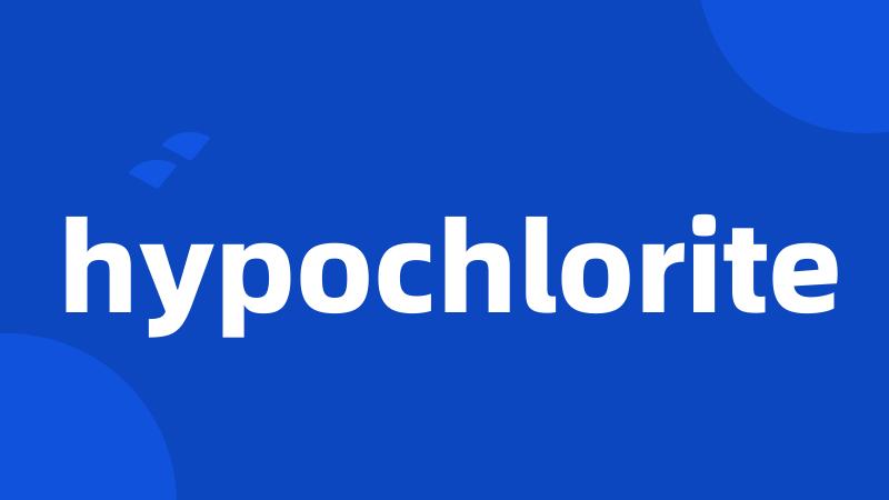 hypochlorite