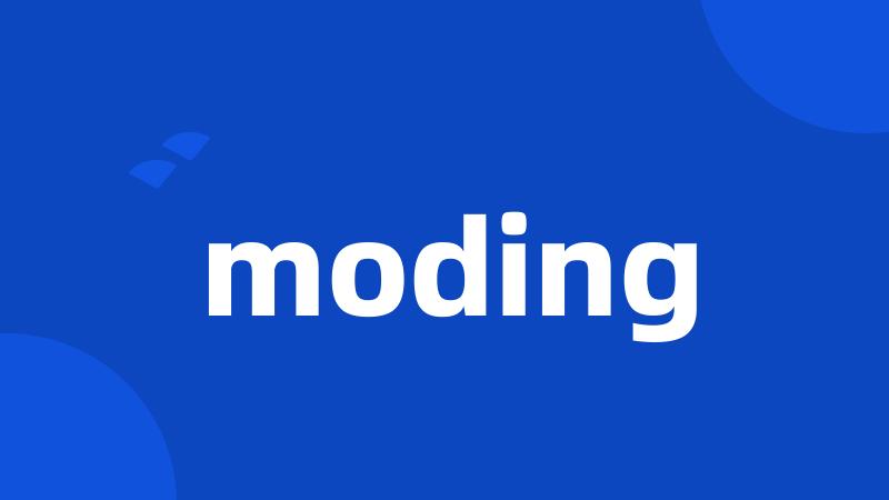 moding