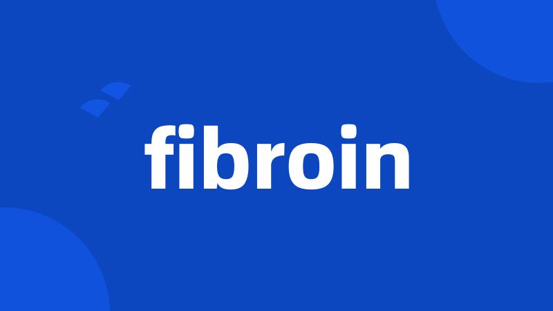 fibroin