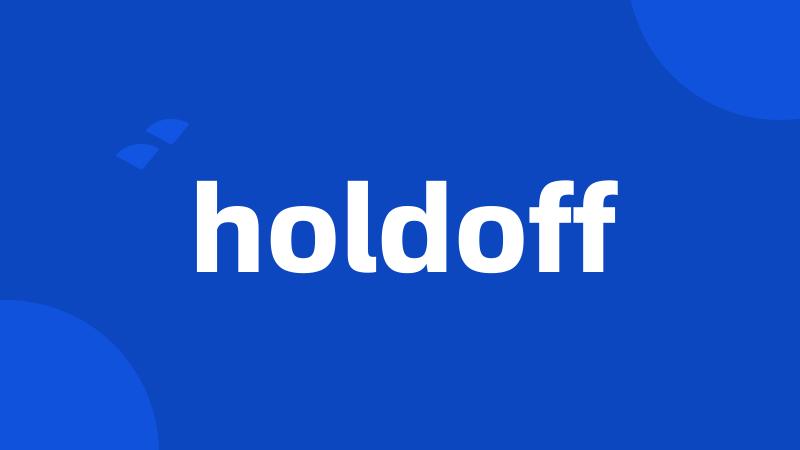 holdoff