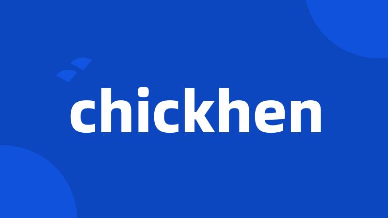 chickhen