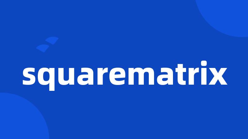 squarematrix