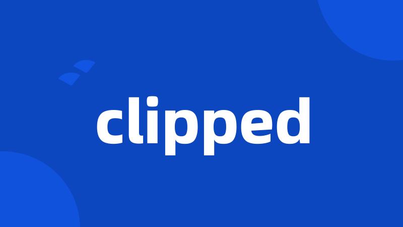 clipped
