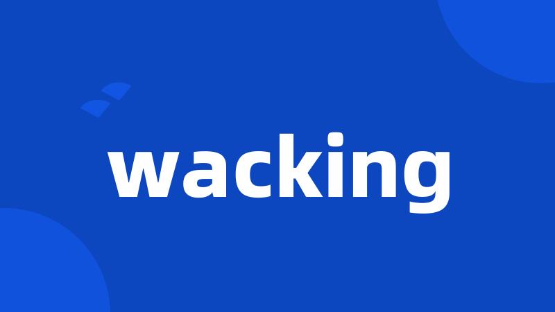 wacking
