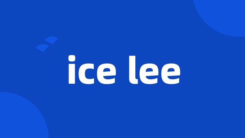 ice lee