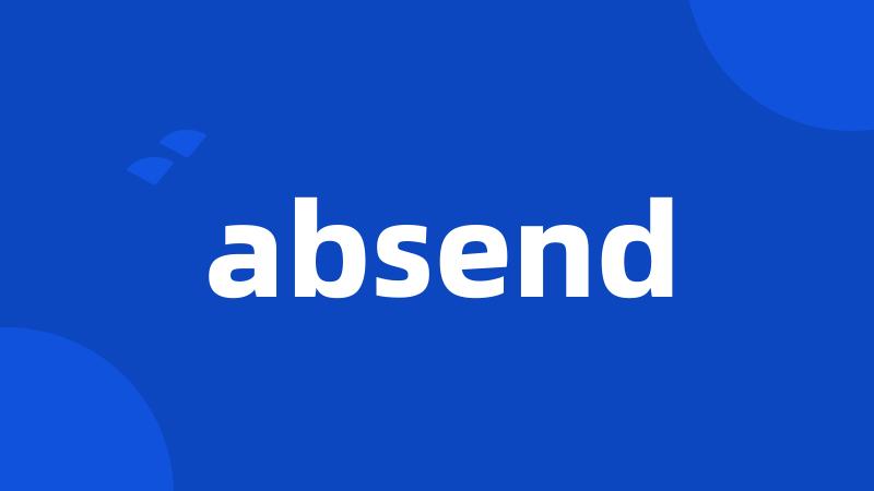 absend