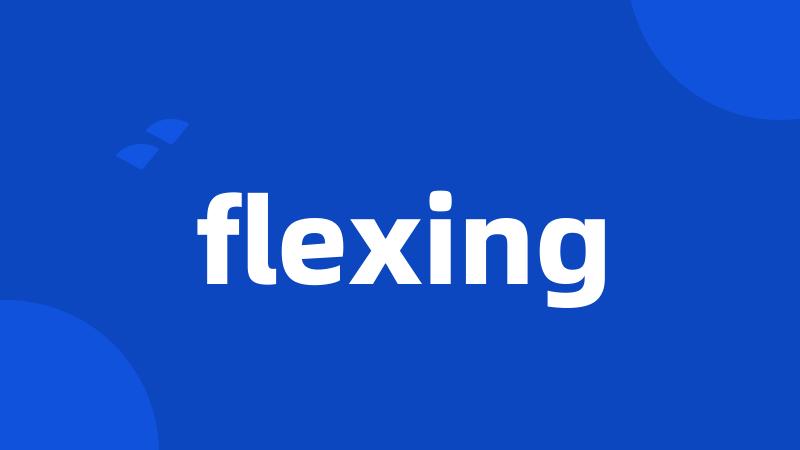 flexing