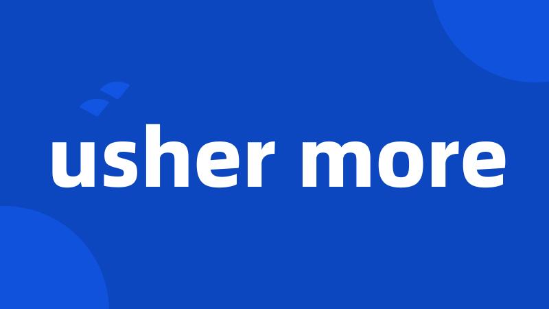 usher more