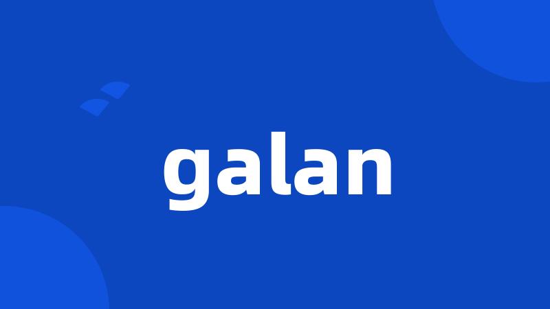 galan