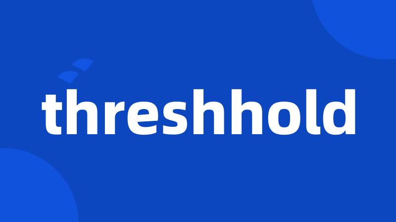 threshhold