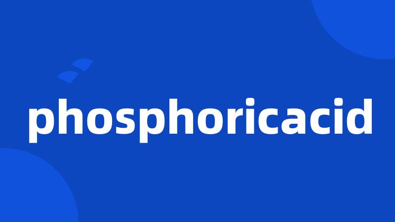 phosphoricacid