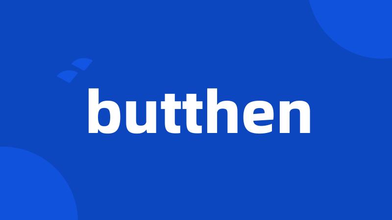 butthen