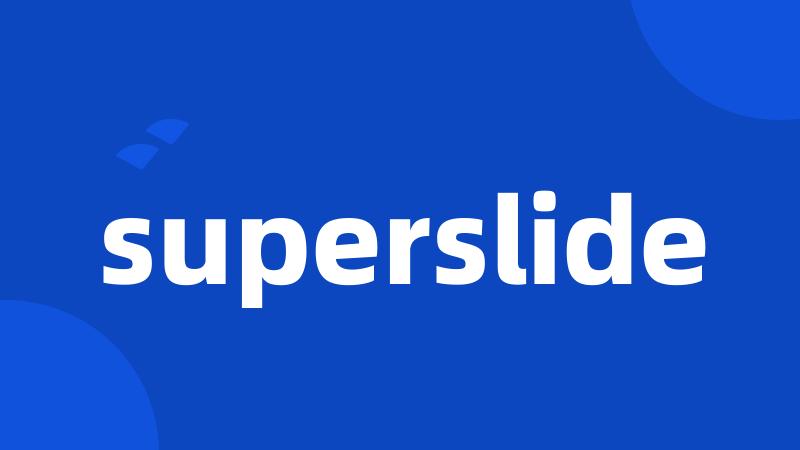 superslide