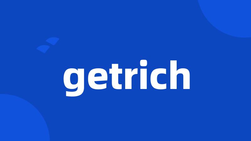 getrich