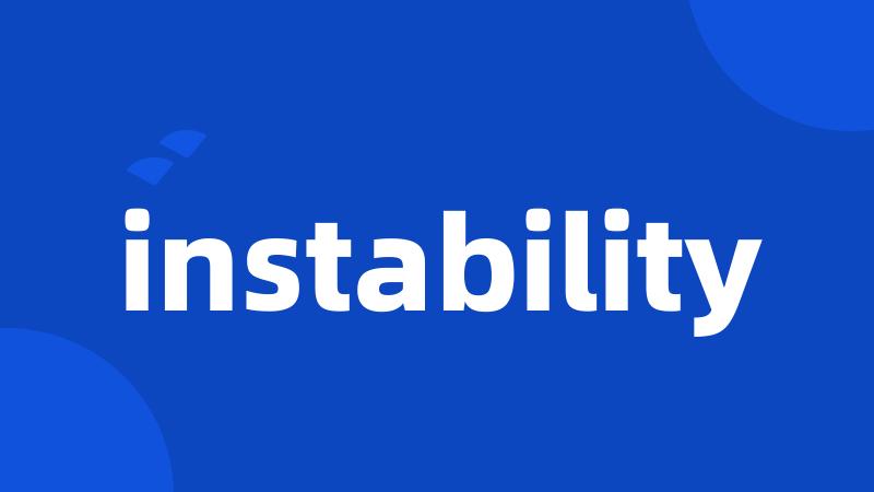 instability